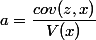 a=\dfrac{cov(z,x)}{V(x)}